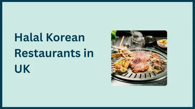 Halal Korean Restaurant in UK